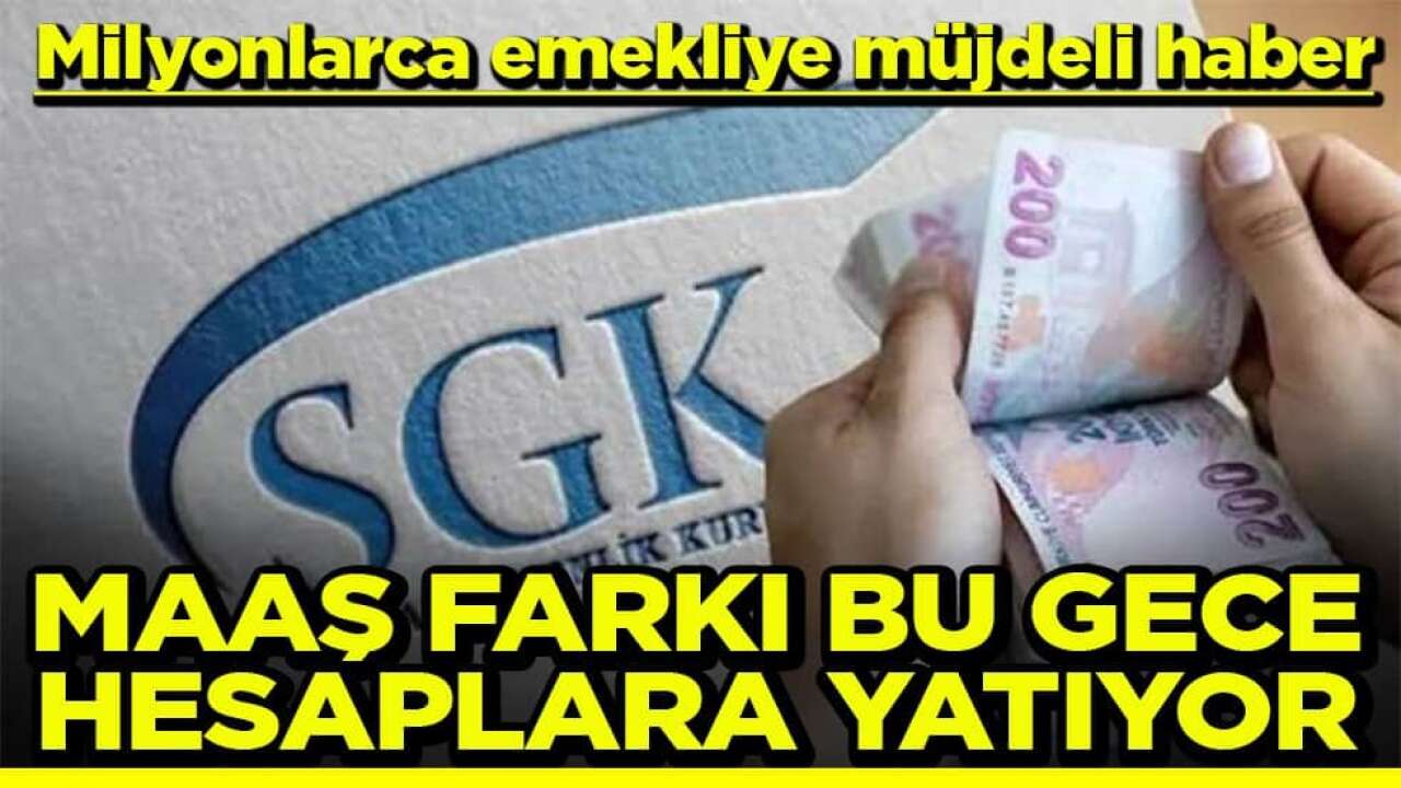 Emekli Maaş Farkı Ödemeleri Bu Gece Başlıyor: Hesaplara Yatacağı Saat Belli Oldu
