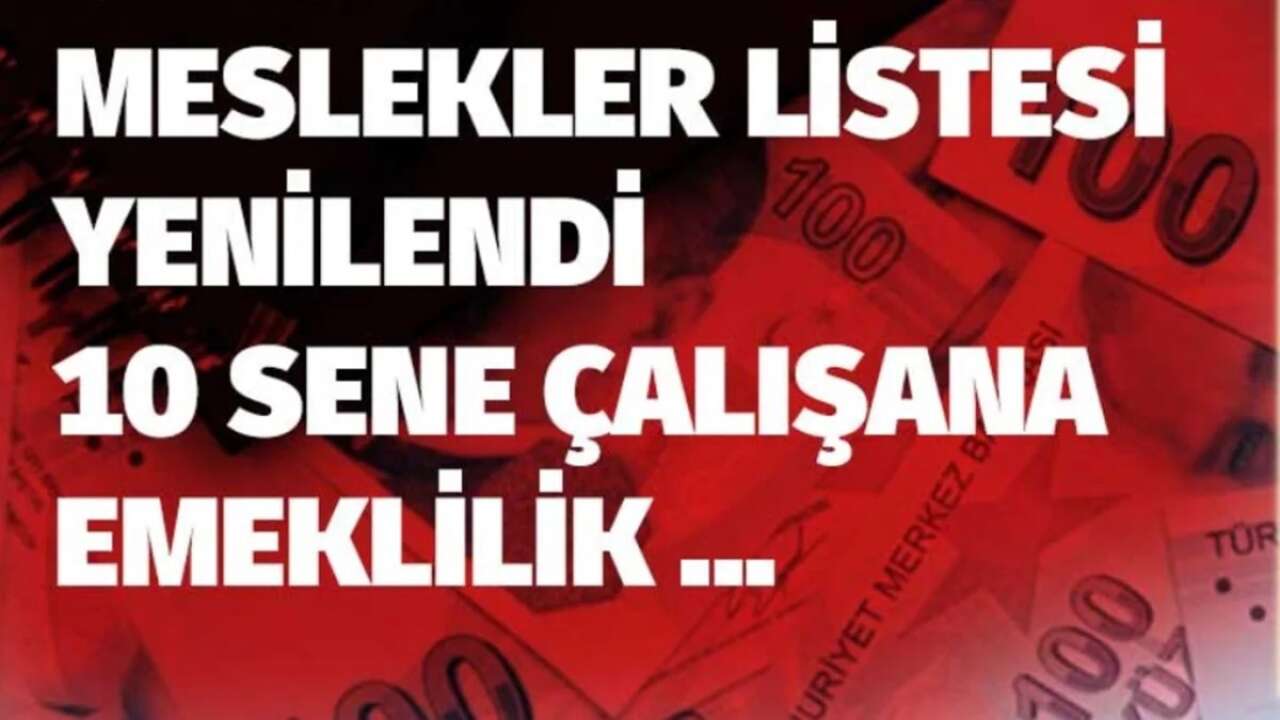 Meslekler Listesi Yenilendi: 10 Yıl Çalışan Erken Emeklilik Hakkı Kazanabiliyor