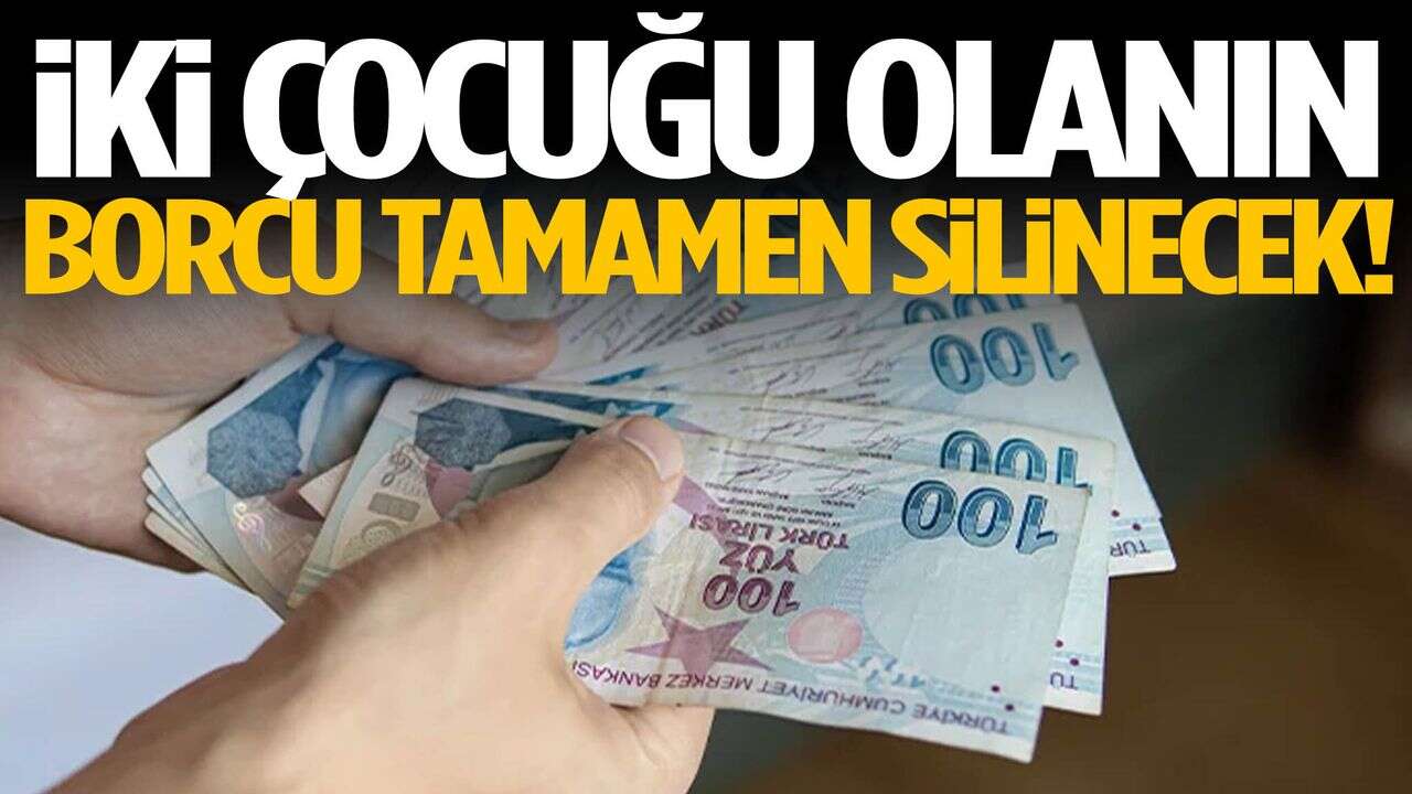 Açıklama Geldi! İki çocuğu olanın Borç Sıfırlanıyor