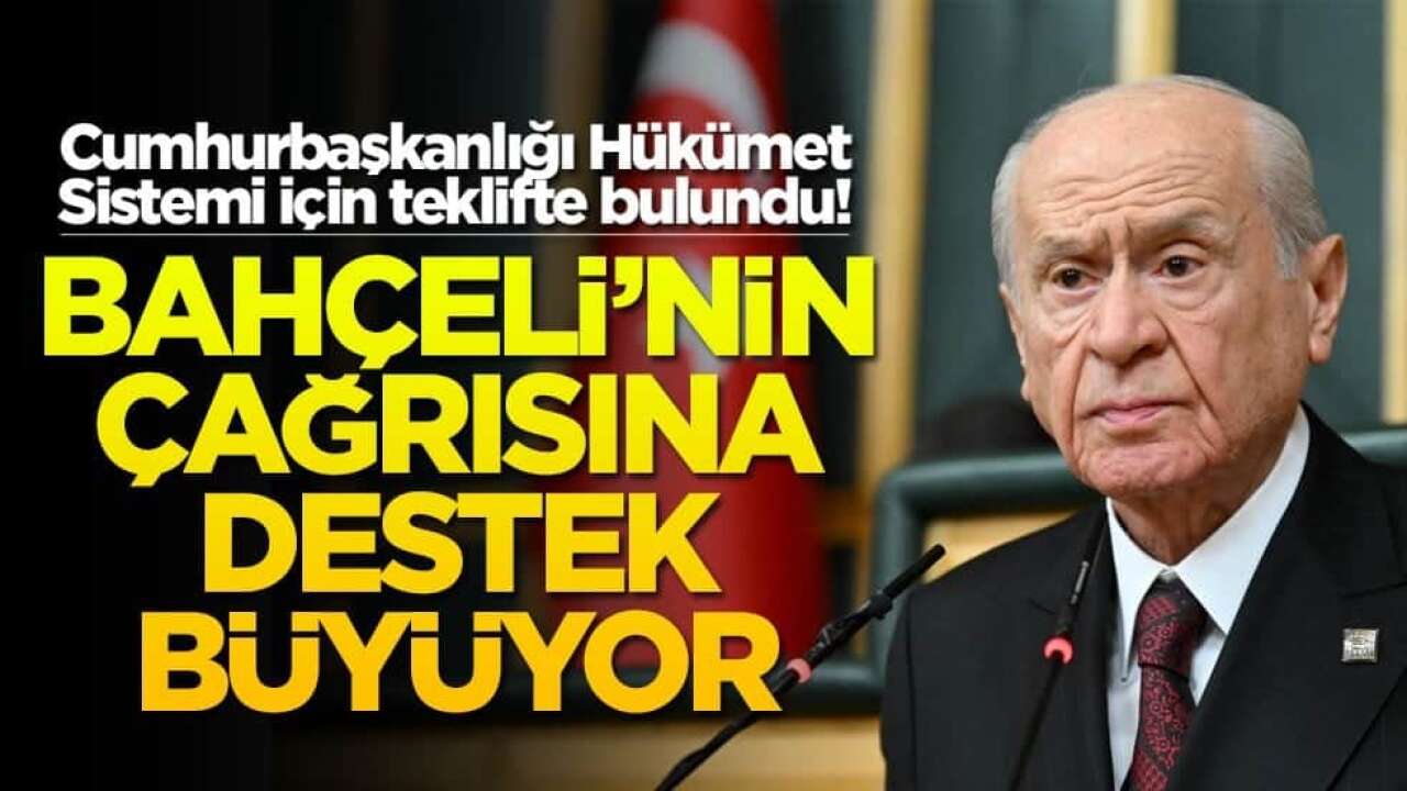 Cumhurbaşkanlığı Hükümet Sistemi İçin Yeni Öneri: Bahçeli’nin Çağrısına Destek Geldi