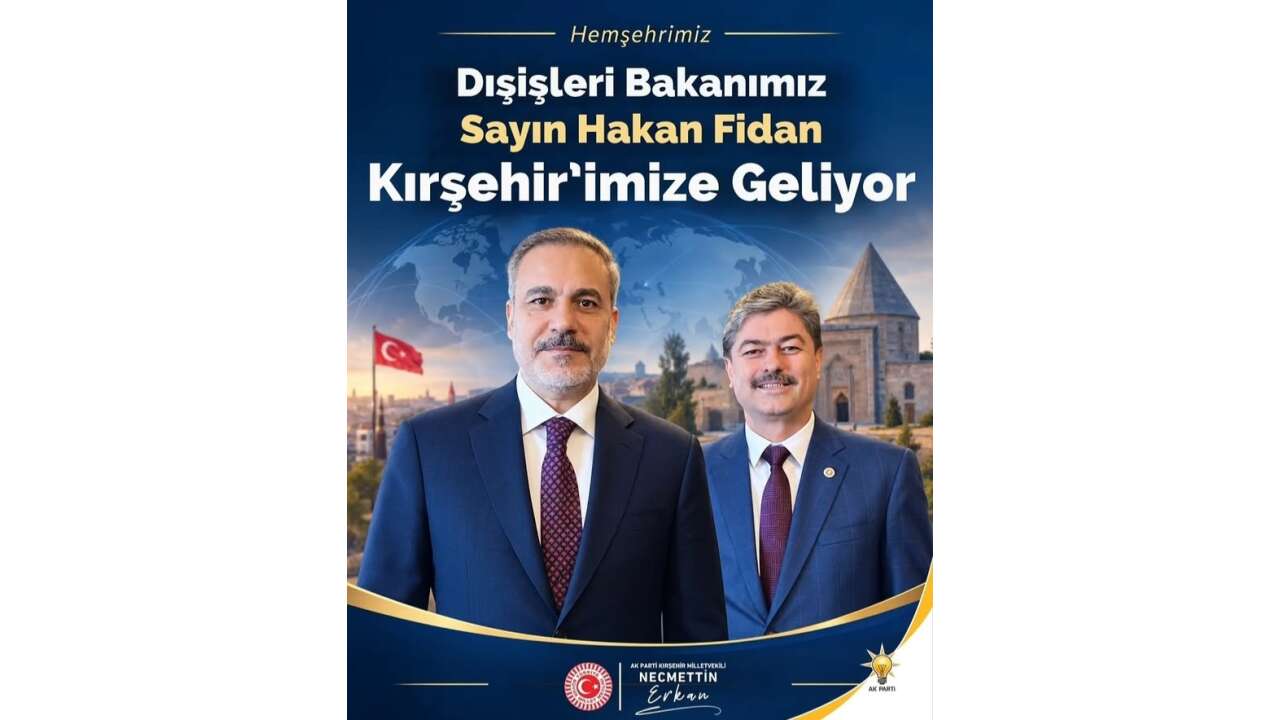 Ankara'dan Kırşehir'e Kritik Ziyaret: Hakan Fidan Geliyor