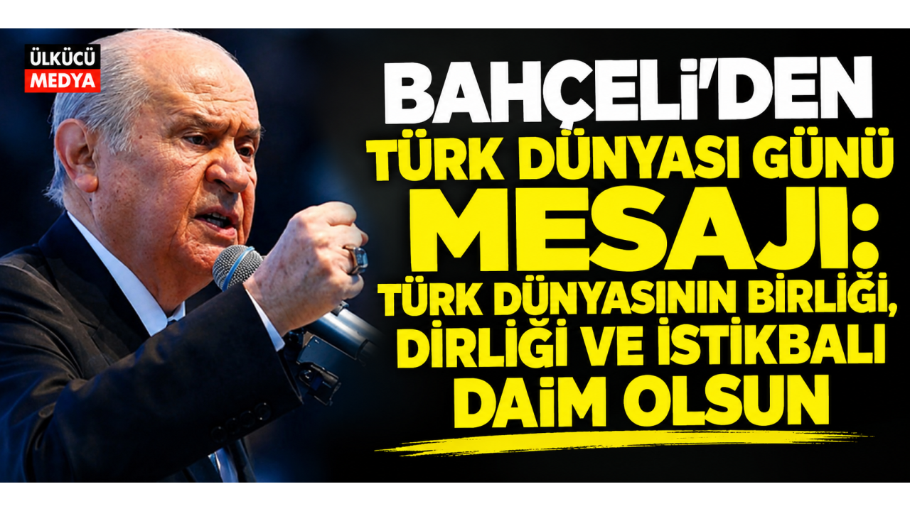 Devlet Bahçeli’den Türk Dünyası Günü Mesajı