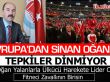 AVRUPA'DAN SİNAN OĞAN'A TEPKİLER DİNMİYOR