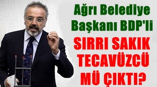 BDP’Lİ SIRRI SAKIK TECAVÜZCÜ MÜ?