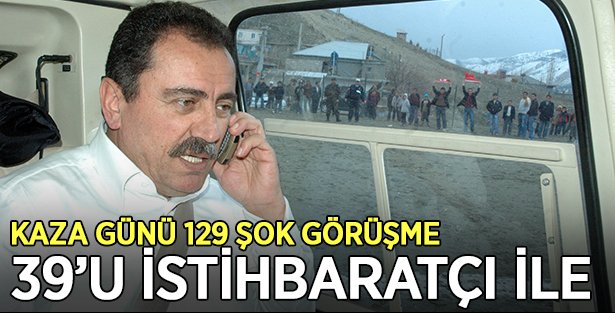 Yazıcıoğlu Kazasında 129 şok görüşme 39'u istihbaratçı ile !