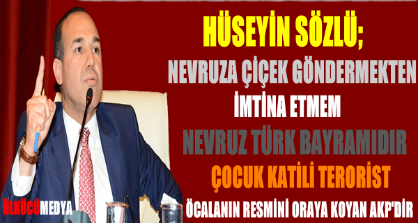 Hüseyin Sözlü 'Nevruza Çiçek Göndermekten İmtina Etmem!