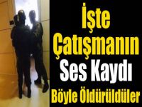 Çatışmanın Ses Kaydı Ortaya çıktı!