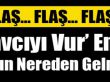 Savcıyı vur’ emri o ülkeden verilmiş