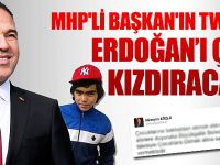 MHP'li Başkan'ın tweeti Erdoğan'ı çok kızdıracak!