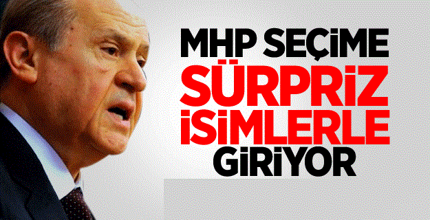 MHP Seçime Sürpriz İsimlerle Giriyor
