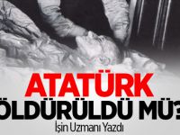 Atatürk Öldürüldü mü?