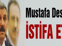 Mustafa Destici istifa etti