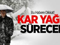 Meteoroloji Uyardı: Kar Yağışı Devam Edecek!
