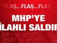 MHP'ye Silahlı Saldırı