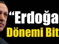 Tayyip Erdoğan Dönemi Bitmiştir’