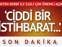 İstanbul Valiliği'nden derbi açıklaması: Ciddi bir istihbarat nedeniyle ertelendi