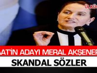 MERAL AKŞENER'DEN SKANDAL SÖZLER