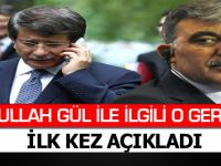 Abdullah Gül ile İlgili O Gerçeği İlk Kez Açıkladı