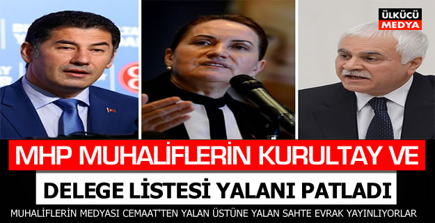 MHP MUHALİFLERİNİN KURULTAY VE DELEGE ASKI LİSTESİ YALANI PATLADI
