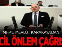 MHP’li Mevlüt Karakaya’dan Acil Önlem Çağrısı