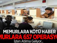 Memurlara 657 operasyonu: İşten atılma geliyor !