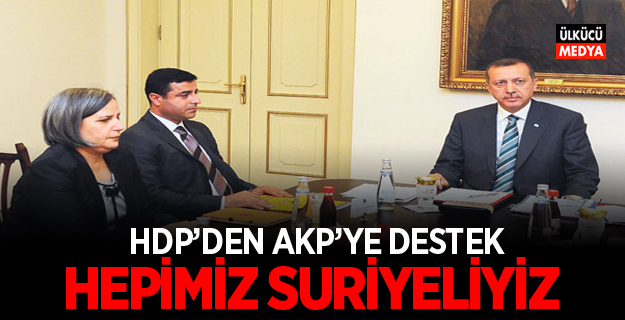 HDP'den AKP'ye Destek: Hepimiz Suriyeliyiz