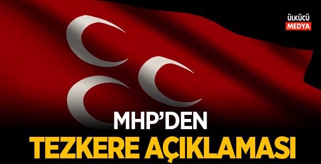 MHP'den Tezkere Açıklaması