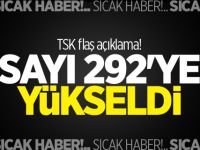 TSK flaş açıklama! Sayı 292'ye yükseldi!