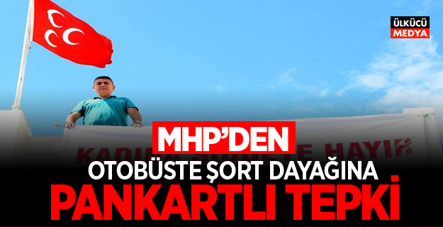 MHP'den otobüste Şort Dayağına Pankartlı Tepki!