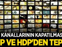 HDP ve CHP'den PKK kanallarının kapatılmasına tepki