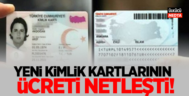 Yeni kimlik kartlarının ücreti netleşti!