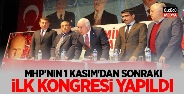MHP'nin 1 Kasım'dan Sonraki İlk Kongresi Yapıldı