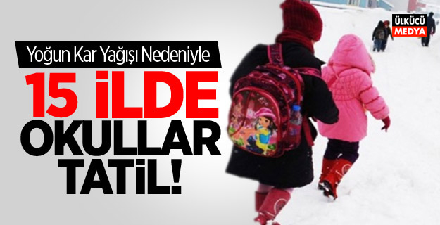 15 İlde Okullar Tatil Edildi!