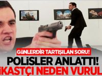 Polisler, Suikastçının neden vurulduğunu anlattı!..