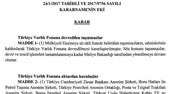 İşte VARLIK FONUNA devredilenler; ZİRAAT BANKASI, PTT, BİST, BOTAŞ, ÇAYKUR, ETİ MADEN, TÜRKSAT