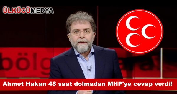 Ahmet Hakan 48 saat dolmadan MHP'ye cevap verdi!