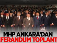 MHP Ankara'dan Referandum Toplantısı