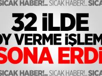 32 ilde oy verme işlemi sona erdi!