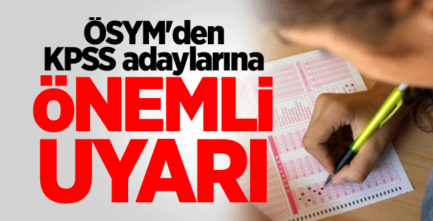 ÖSYM'den KPSS adaylarına 09.45 uyarısı