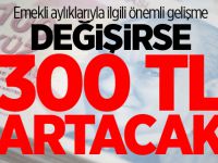 Emekli aylıklarıyla ilgili önemli gelişme