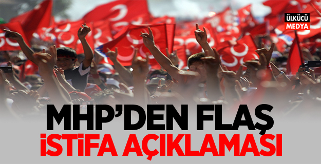 MHP'den Flaş İstifa Açıklaması