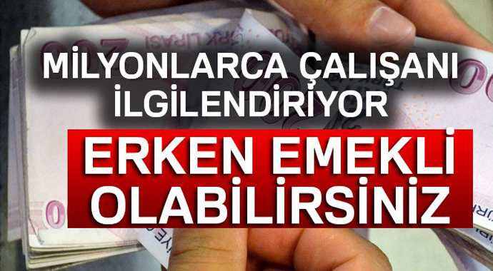 Milyonları İlgilendiren Haber! Erken Emekli Olabilirsiniz