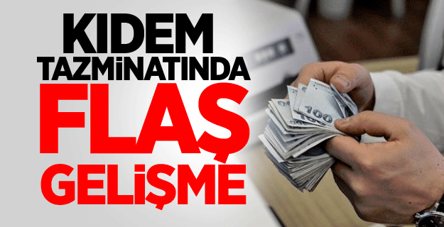 Flaş kıdem tazminatı açıklaması!