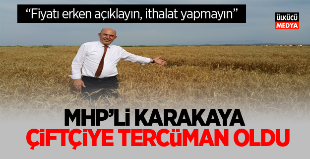 MHP’li Karakaya’dan “Taban fiyat” çağrısı!