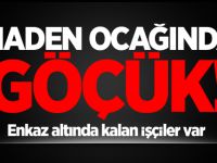 Maden ocağında göçük! Enkaz altında kalan işçiler var