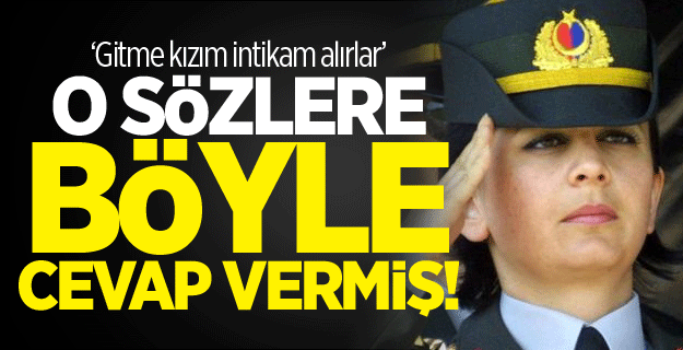 Şehit Yarbay Songül Yakut: Hiç umrumda değil koşa koşa giderim