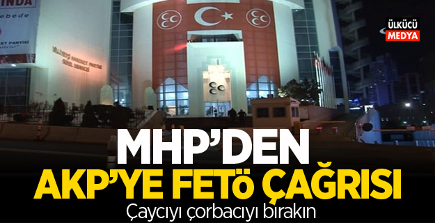 MHP'den AKP'ye Fetö Çağrısı