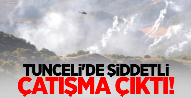 Tunceli'de şiddetli çatışma çıktı!