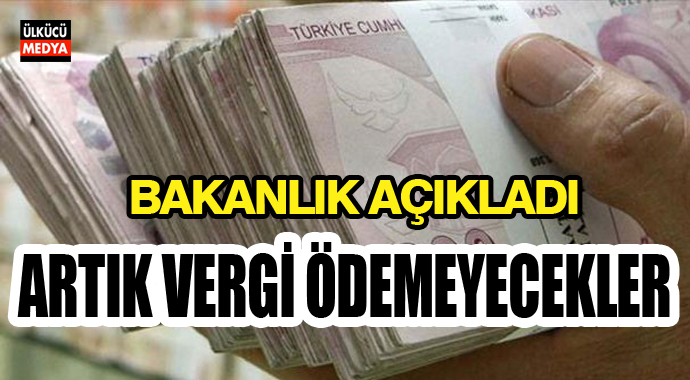 Müjde Bakan açıkladı! Artık vergi ödemeyecekler...