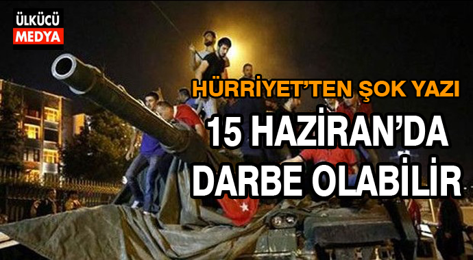 Şok Detay 15 Haziran'da Darbe Planı